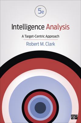 Intelligence Analysis: A Target-Centric Approach 1506316816 Book Cover