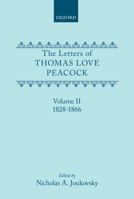 The Letters of Thomas Love Peacock: Volume 2 0198186339 Book Cover