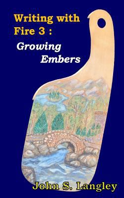 Growing Embers: Writing with Fire 1539870294 Book Cover