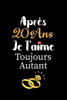 Après 20 ans je t'aime toujours autant carnet d... [French] B084QLFY3G Book Cover