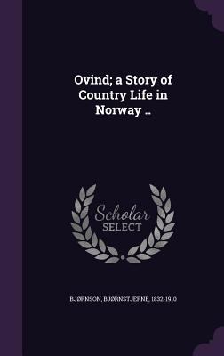 Ovind; a Story of Country Life in Norway .. 1355382173 Book Cover
