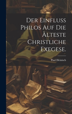 Der Einfluss Philos auf die älteste christliche... [German] 1020229349 Book Cover