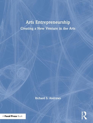 Arts Entrepreneurship: Creating a New Venture i... 1138889768 Book Cover