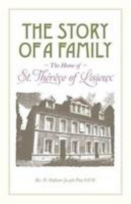 The Story of a Family: The Home of St. Therese ... 0895555026 Book Cover