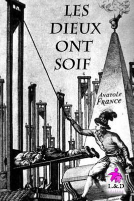 Les Dieux Ont Soif [French] 1727364740 Book Cover