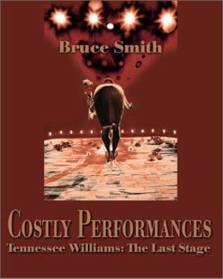 Costly Performances: Tennessee Williams: The La... 0595137571 Book Cover