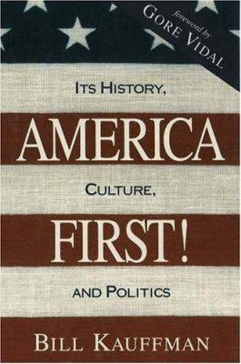 America First! Its History, Culture, and Politics 0879759569 Book Cover