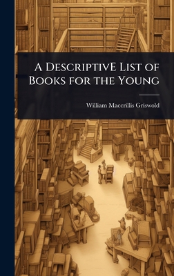 A DescriptivE List of Books for the Young 1023601575 Book Cover