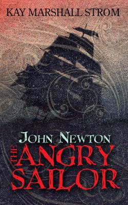 John Newton: The Angry Sailor 1618432761 Book Cover