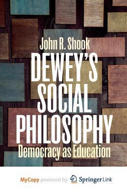 Dewey's Social Philosophy: Democracy as Education 1349500003 Book Cover