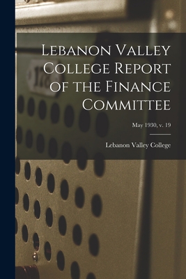 Lebanon Valley College Report of the Finance Co... 101484908X Book Cover