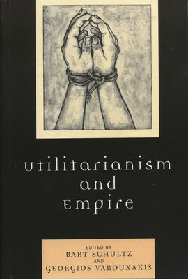 Utilitarianism and Empire 0739105752 Book Cover