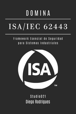 Domina Isa/Iec 62443: Framework Esencial de Seg... [Spanish] B0FN4W235B Book Cover