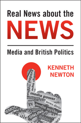 Real News about the News: Media and British Pol... 1009387073 Book Cover