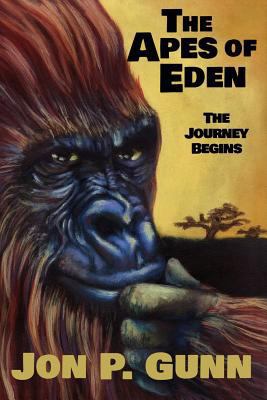 The Apes of Eden - The Journey Begins 1517798183 Book Cover