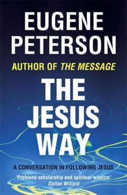 The Jesus Way. Eugene Peterson 0340954906 Book Cover