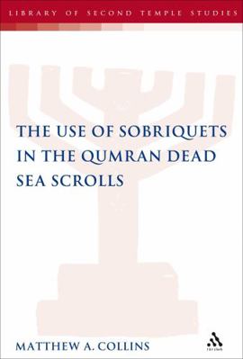 The Use of Sobriquets in the Qumran Dead Sea Sc... 0567033643 Book Cover