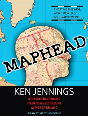 Maphead: Charting the Wide, Weird World of Geog... 1452634378 Book Cover