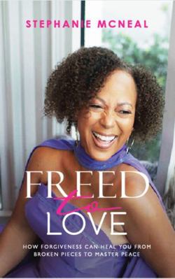 Paperback Freed to Love : How Forgiveness Can Heal You from Broken Pieces to Master Peace Book