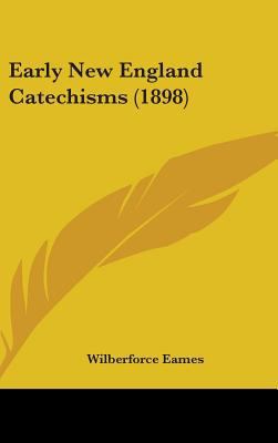 Early New England Catechisms (1898) 1436574536 Book Cover