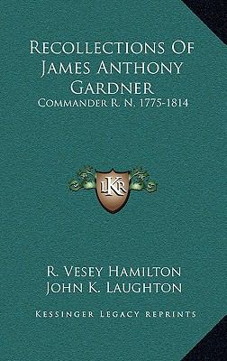 Recollections of James Anthony Gardner: Command... 1163508489 Book Cover