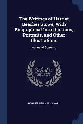 The Writings of Harriet Beecher Stowe, With Bio... 1376420902 Book Cover