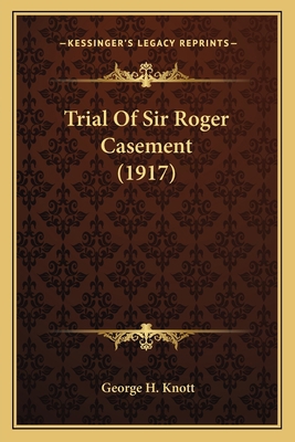 Trial Of Sir Roger Casement (1917) 1164070908 Book Cover
