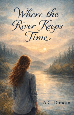 Where the River Keeps Time B0GVFV5VR9 Book Cover