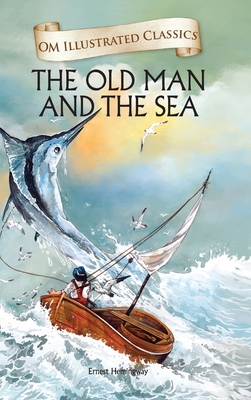 The Old Man and Sea: Om Illustrated Classics 9384225487 Book Cover