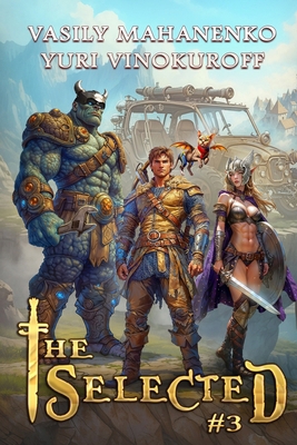 The Selected (Book 3): A LitRPG Action Adventur... 8077024432 Book Cover