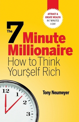 The 7 Minute Millionaire - How To Think Yoursel... 0993864805 Book Cover