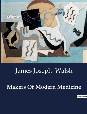 Makers Of Modern Medicine: Pioneers of Patholog... B0CVMVS328 Book Cover