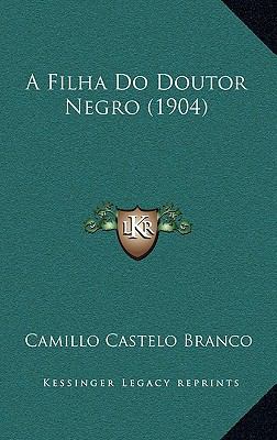 A Filha Do Doutor Negro (1904) [Portuguese] 116527194X Book Cover
