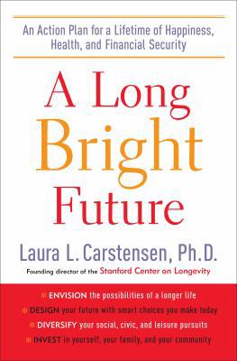 A Long Bright Future: An Action Plan for a Life... 0767930126 Book Cover