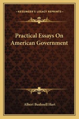 Practical Essays On American Government 1163101613 Book Cover