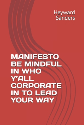 Manifesto Be Mindful in Who Y'All Corporate in ... B0F9QZLSY6 Book Cover