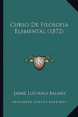 Curso De Filosofia Elemental (1872) [Spanish] 1166802086 Book Cover