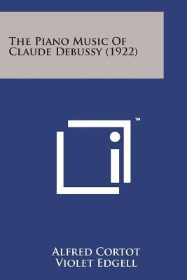The Piano Music of Claude Debussy (1922) 149817504X Book Cover