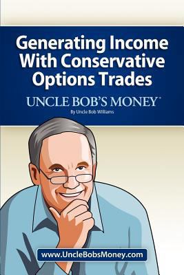 Uncle Bob's Money: Generating Income with Conse... 1466307145 Book Cover
