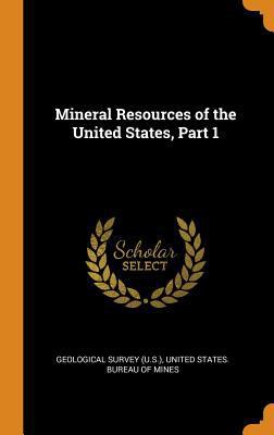 Mineral Resources of the United States, Part 1 0344364704 Book Cover