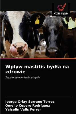 Wplyw mastitis bydla na zdrowie [Polish] 6203403393 Book Cover