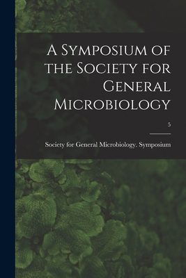 A Symposium of the Society for General Microbio... 1014228298 Book Cover