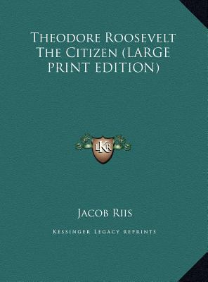 Theodore Roosevelt the Citizen [Large Print] 1169873340 Book Cover