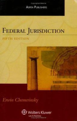 Federal Jurisdiction, Fifth Edition 0735564078 Book Cover