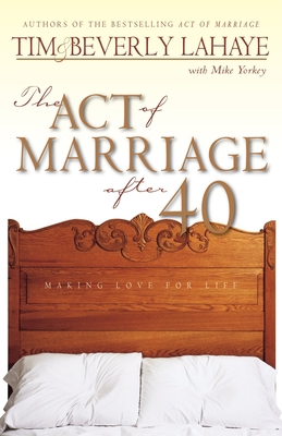 The Act of Marriage After 40: Making Love for Life B005MZE2B6 Book Cover