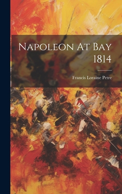 Napoleon At Bay 1814 1020535849 Book Cover