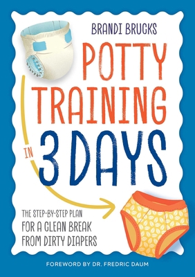 Potty Training in 3 Days: The Step-By-Step Plan... B087HB16ZG Book Cover