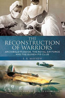 The Reconstruction of Warriors: Archibald McInd... 1848325843 Book Cover