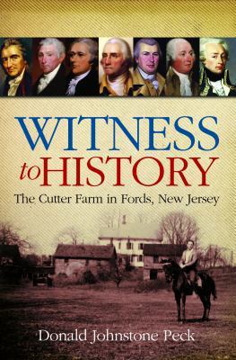 Witness to History : The Cutter Farm in Fords, New Jersey