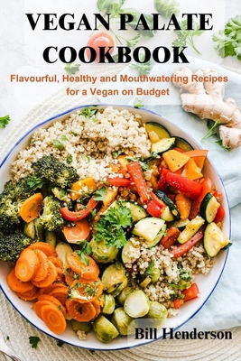 Vegan Palate Cookbook: Flavourful, Healthy and ... B0CP81B792 Book Cover